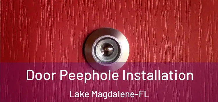 Door Peephole Installation Lake Magdalene-FL